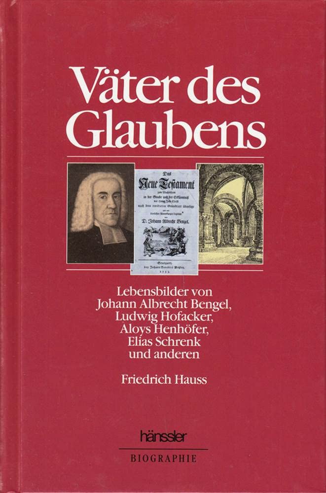 Väter des Glaubens: Lebensbilder von Johann Albrecht Bengel, Ludwig Hofacker, Aloys Henhöfer, Elias Schrenk und Anderen book