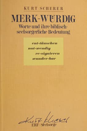 Merk - Würdig: Worte und ihre biblisch-seelsorgerliche Bedeutung (Edition C. Unterreihe T - Taschenbücher) Religion & Esotericism