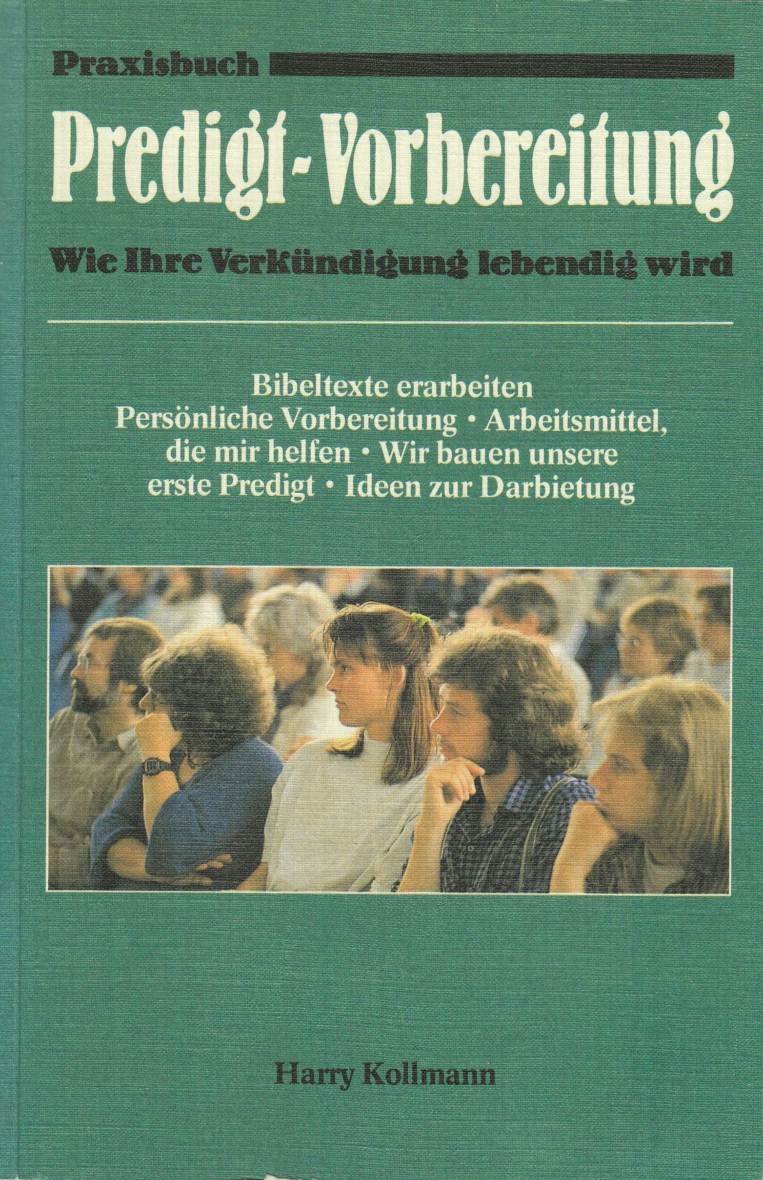 Praxisbuch Predigt-Vorbereitung: Wie Ihre Verkündigung lebendig wird (Edition C. Unterreihe W - Werkbücher) Religion & Esotericism