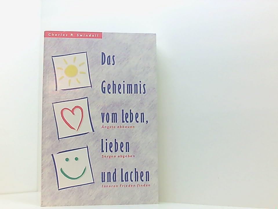 Das Geheimnis vom Leben, Lieben und Lachen: Ängste abbauen - Sorgen abgeben - Inneren Frieden finden (Edition C. Unterreihe C - Allgemeine Themen) Psychology