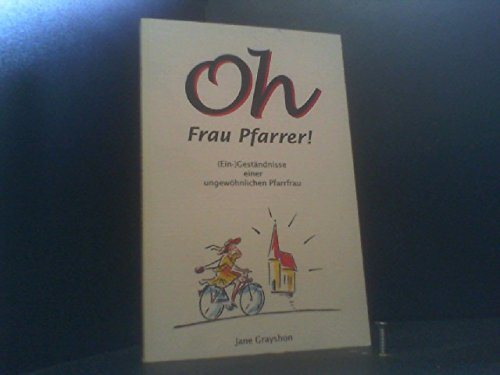 Oh, Frau Pfarrer!: (Ein-)Geständnisse einer ungewöhnlichen Pfarrfrau (Edition C. Unterreihe C - Allgemeine Themen) Memories