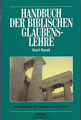 Handbuch der biblischen Glaubenslehre: Grundlagen für Glauben und Leben Religion & Esotericism