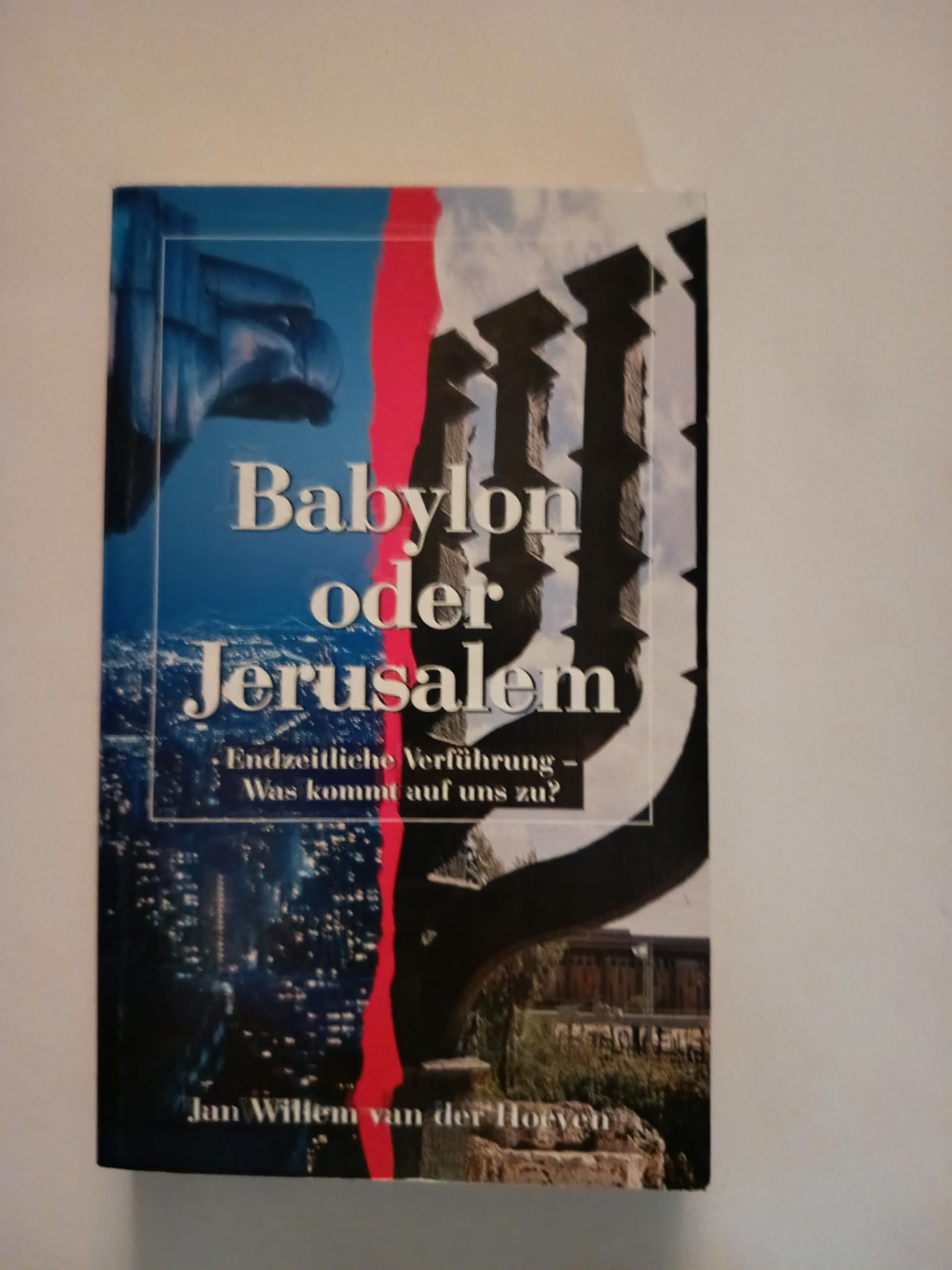 Babylon oder Jerusalem: Endzeitliche Verführung - Was kommt auf uns zu? (Edition C. Unterreihe T - Taschenbücher) Religion & Esotericism