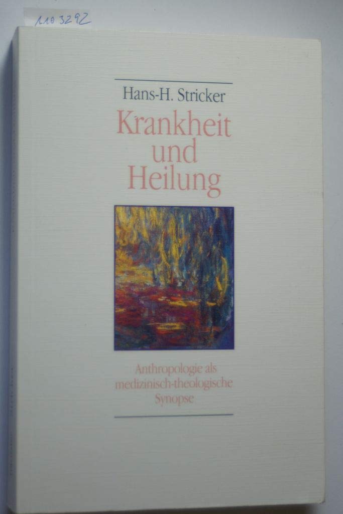 Krankheit und Heilung: Anthropologie als medizinisch-theologische Synopse (Hänssler Seelsorge im Dialog) General education
