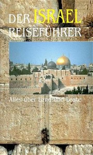 Der Israel-Reiseführer: Alles über Land und Leute Travel