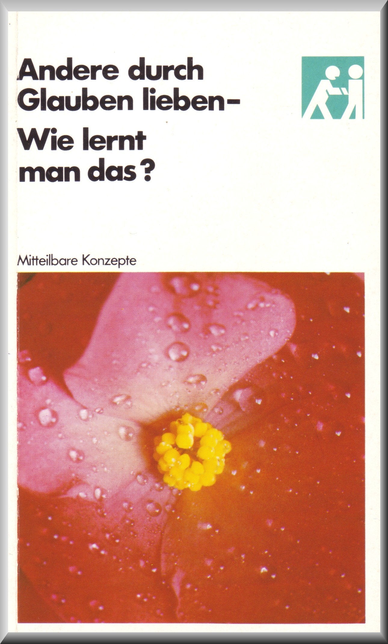 Andere durch Glauben lieben - Wie macht man das? Religion & Esotericism