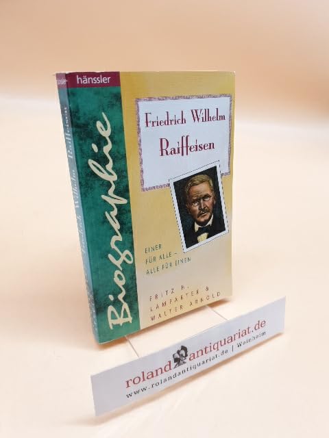 Friedrich Wilhelm Raiffeisen: Einer für alle - alle für einen (Hänssler-Biographien) Natural Sciences