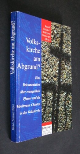 Volkskirche am Abgrund? Eine Dokumentation über evangelikale Pfarrer und die bibeltreuen Christen in der Volkskirche Religion & Esotericism