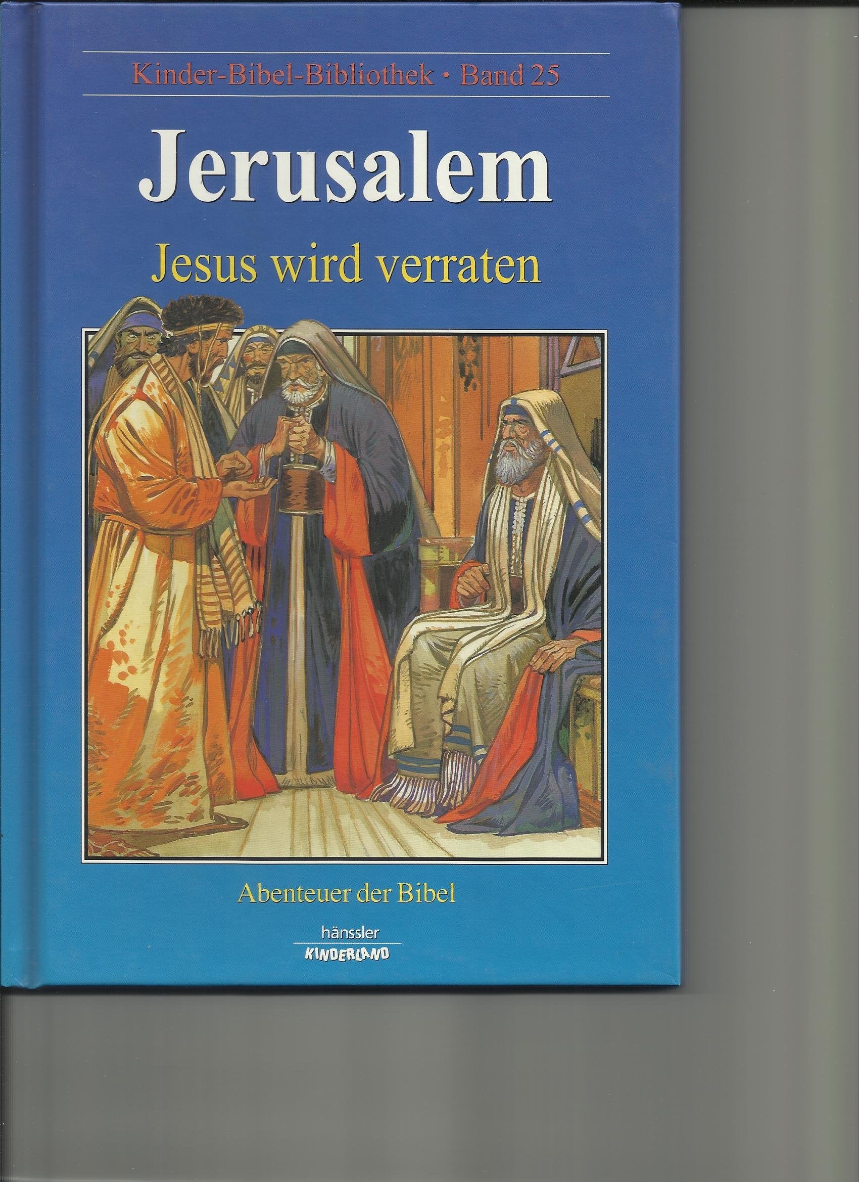 Jerusalem Jesus wird verraten Kinder-Bibel-Bibliothek .(Abenteuer der Bibel) Band 25 (Kinder-Bibel-Bibliothek .(Abenteuer der Bibel) Band 25) Books