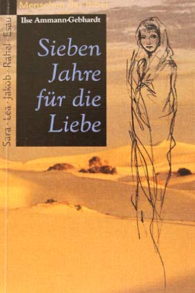 Sieben Jahre für die Liebe: Sara - Lea - Jakob - Rahel - Esau (Hänssler-Taschenbücher) Religion & Esotericism