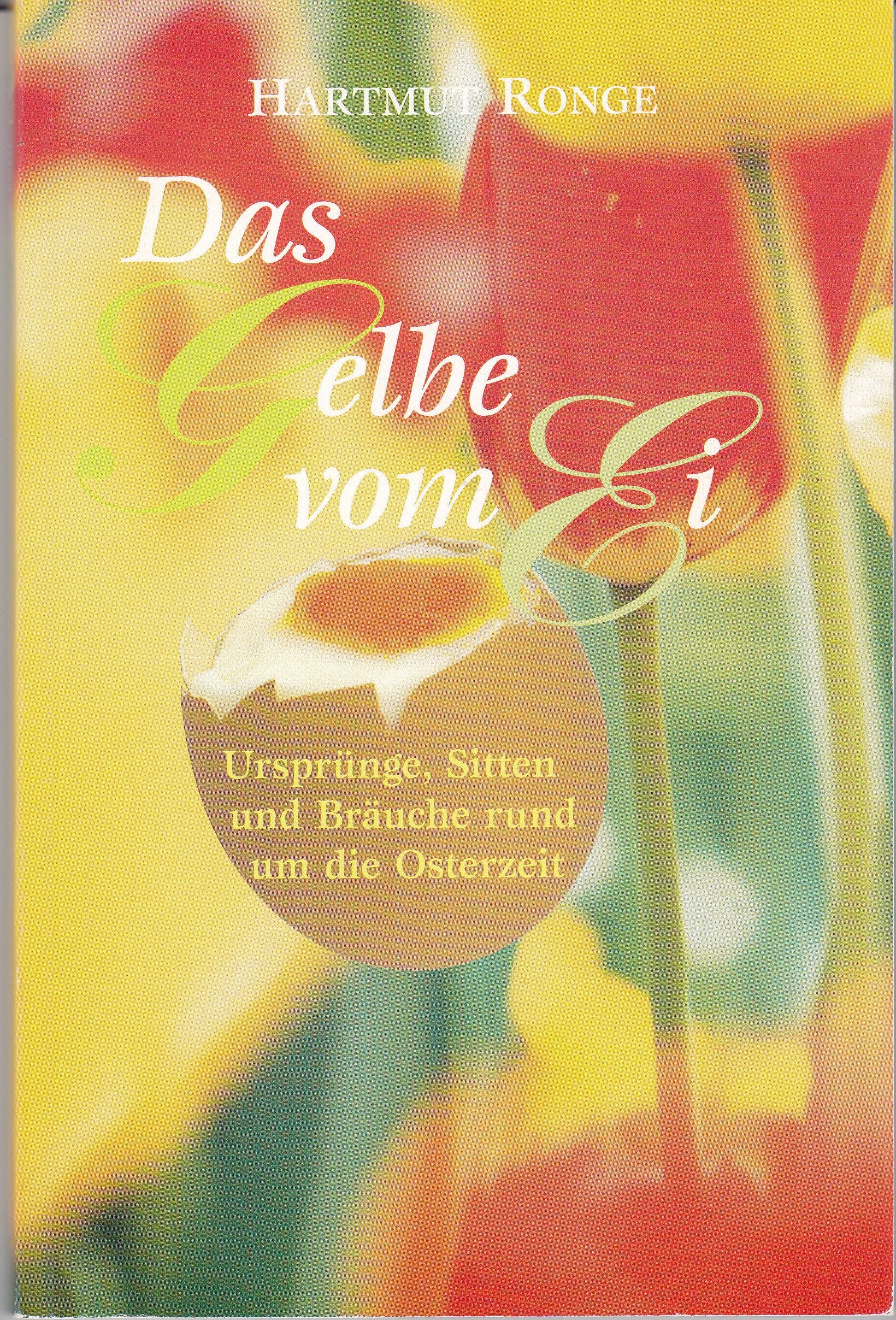 Das Gelbe vom Ei: Ursprünge, Sitten und Bräuche rund um die Osterzeit General education
