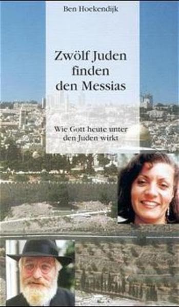 Zwölf Juden finden den Messias: Wie Gott heute unter den Juden wirkt Religion & Esotericism