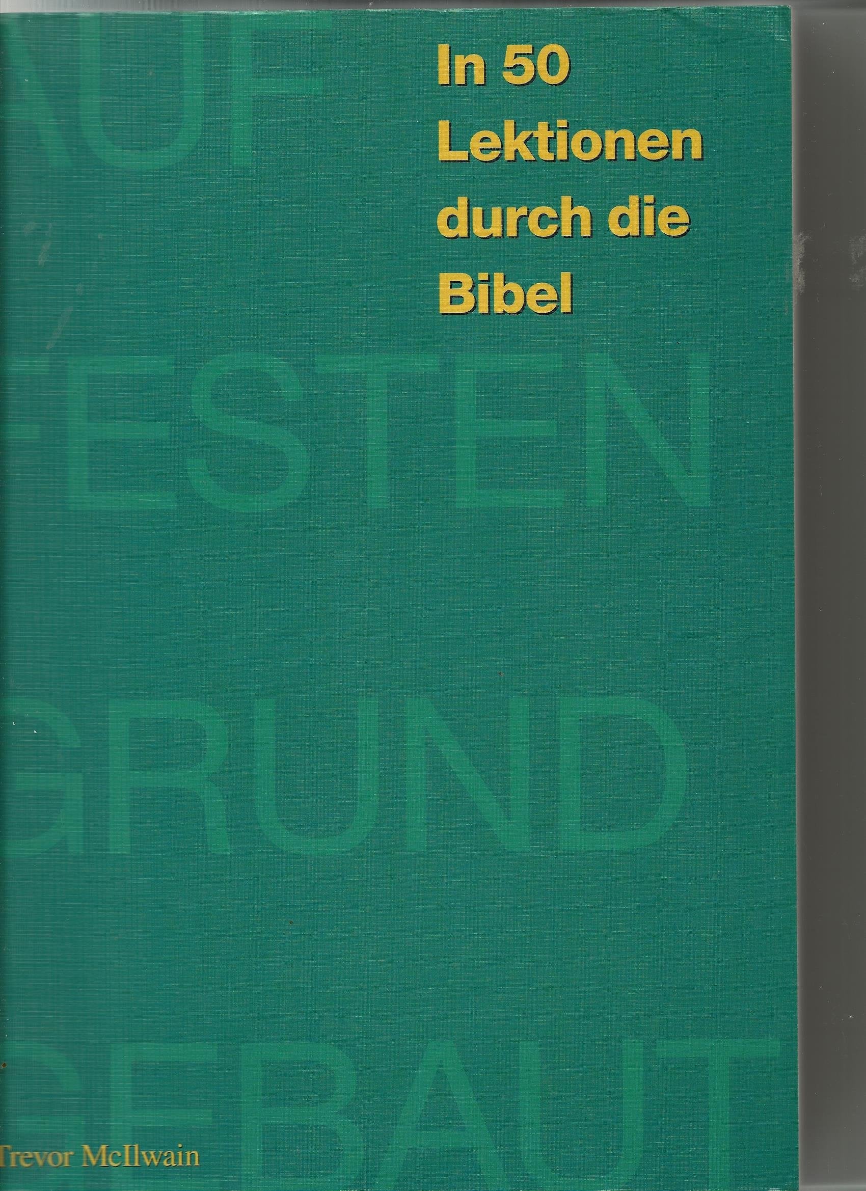 Auf festen Grund gebaut: In 50 Lektionen durch die Bibel Religion & Esotericism