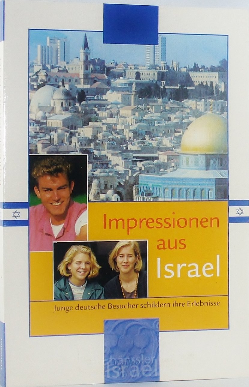 Impressionen aus Israel: Junge deutsche Besucher schildern ihre Erlebnisse Leisure, Home & Garden