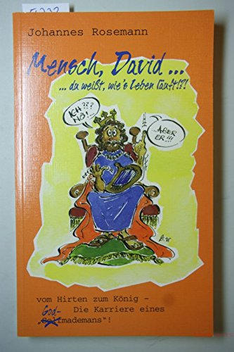 Mensch David, du weisst wie's Leben läuft!?!: Vom Hirten zum König. Die Karriere eines "God-made-mans"! (Hänssler-Taschenbücher) Religion & Esotericism