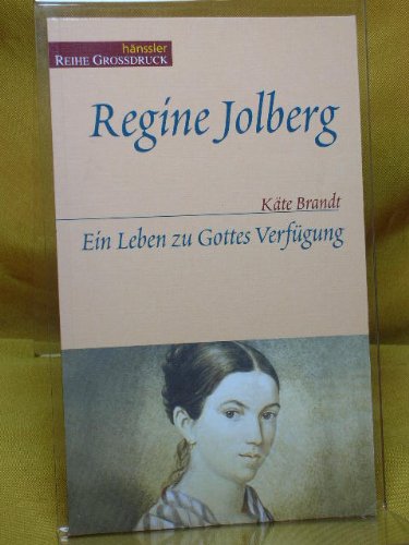 Regine Jolberg: Ein Leben zu Gottes Verfügung Fiction