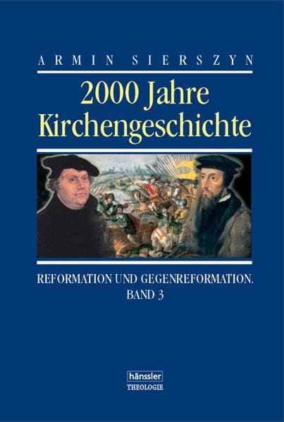 2000 Jahre Kirchengeschichte, Bd.3, Reformation und Gegenreformation (hänssler - Theologie) Religion & Esotericism