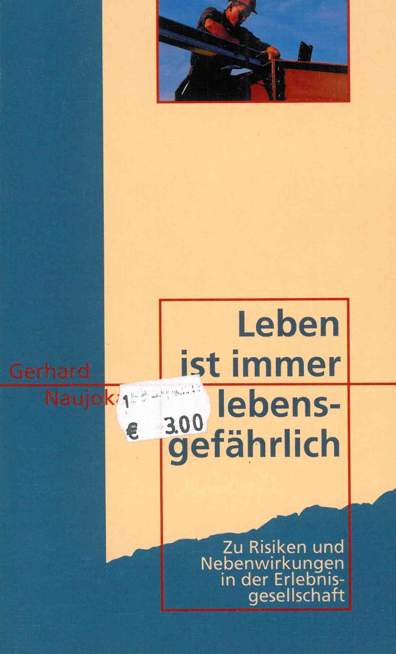 Leben ist immer lebensgefährlich: Zu Risiken und Nebenwirkungen in der Erlebnisgesellschaft Religion & Esotericism
