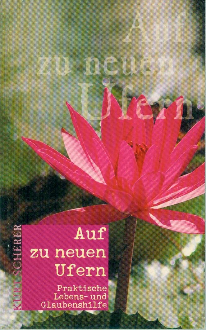 Auf zu neuen Ufern: Praktische Lebens- und Glaubenshilfe Media & Communication