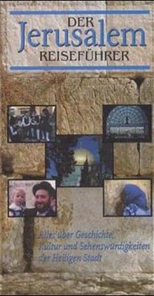 Der Jerusalem Reiseführer: Alles über Geschichte, Kultur und Sehenswürdigkeiten der Heiligen Stadt Books