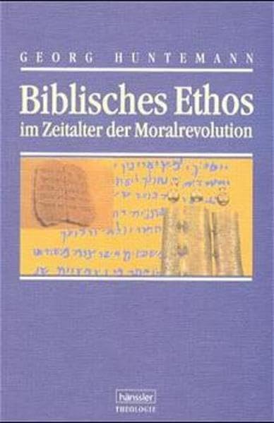 Biblisches Ethos: Im Zeitalter der Moralrevolution Religion & Esotericism