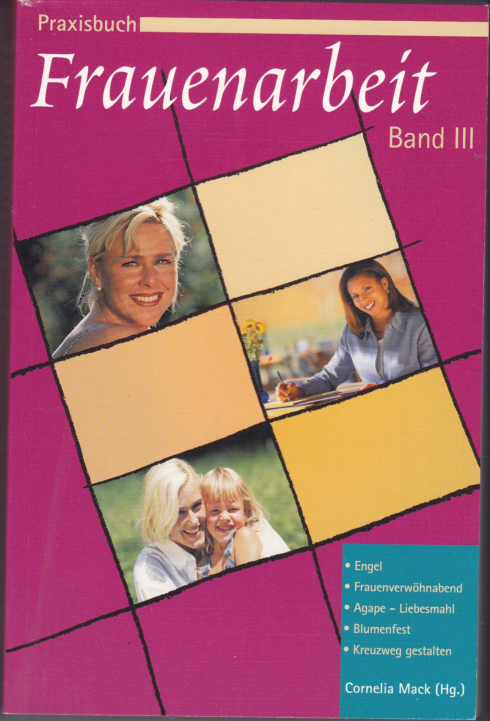 Praxisbuch Frauenarbeit, Bd.3, Engel, Frauenverwöhnabend, Agape - Liebesmahl, Blumenfest, Kreuzweg gestalten Religion & Esotericism