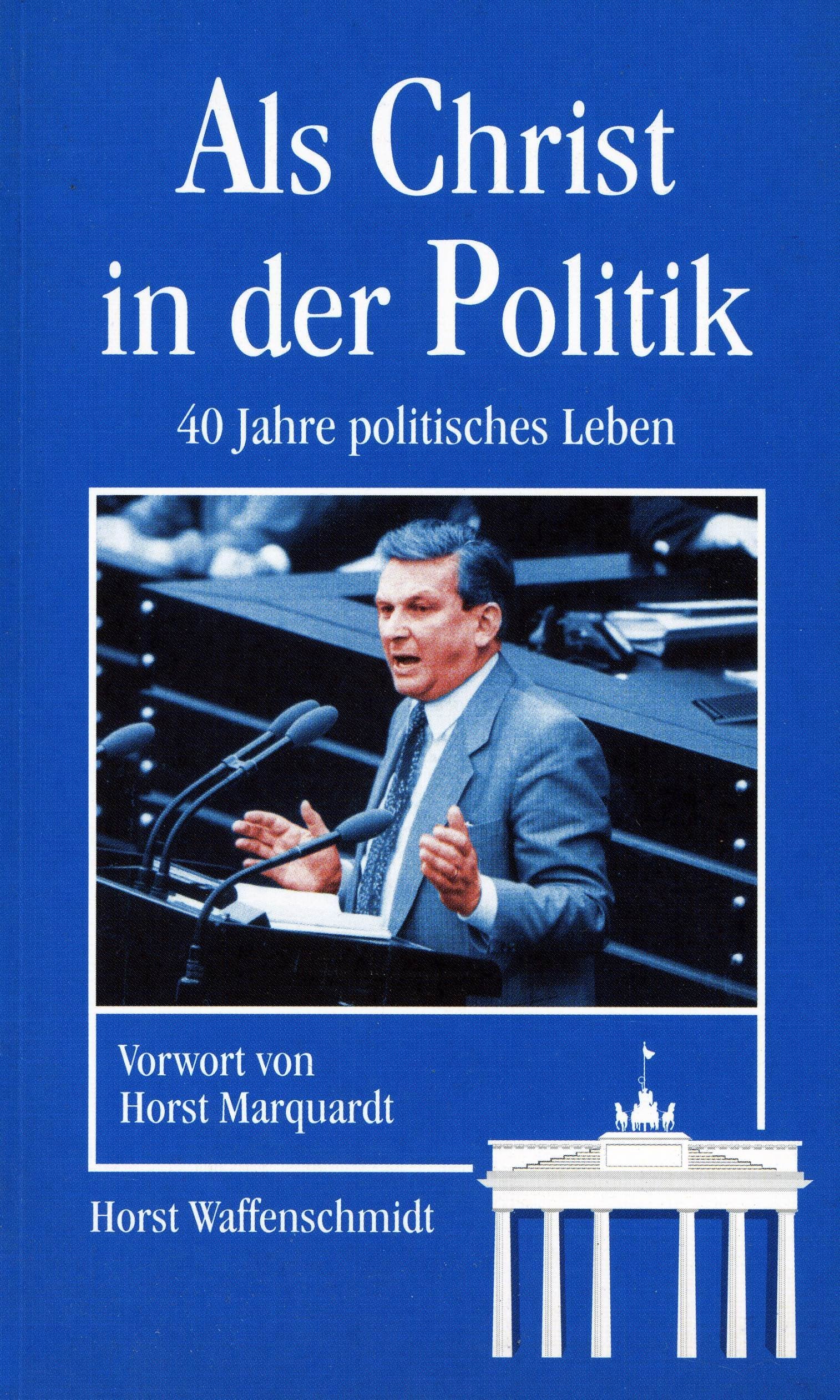 Als Christ in der Politik: 40 Jahre politisches Leben Politics & History
