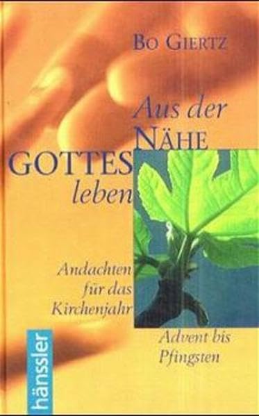 Aus der Nähe Gottes leben, Bd.1, Advent bis Pfingsten: Andachten für das Kirchenjahr (Hänssler-Andachten) Books
