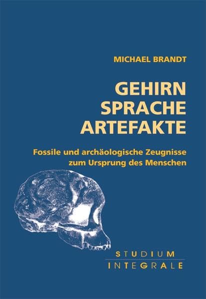 Gehirn Sprache Artefakte: Fossile und archäologische Zeugnisse zum Ursprung des Menschen Social Sciences