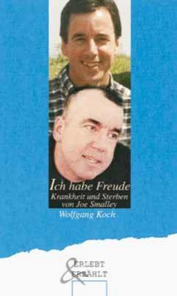 Ich habe Freude: Krankheit und Sterben von Joe Smalley Memories