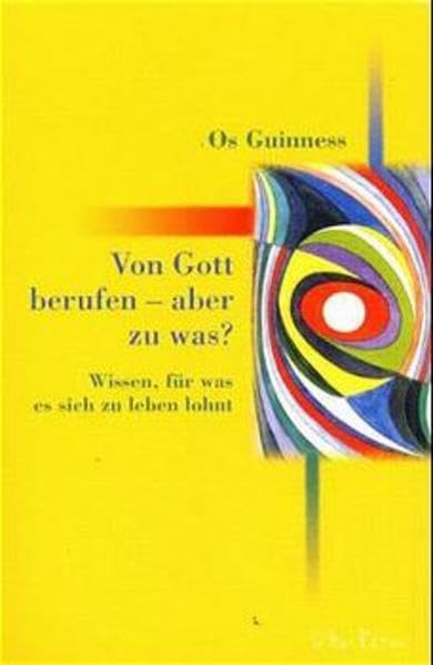 Von Gott berufen - aber zu was?: Wissen, für was es sich zu leben lohnt Religion & Esotericism