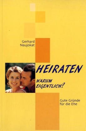 Heiraten - Warum eigentlich?: Gute Gründe für die Ehe Books
