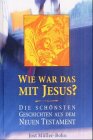 Wie war das mit Jesus?: Die schönsten Geschichten aus dem Neuen Testament Religion & Esotericism