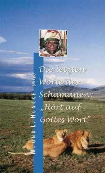 Die letzten Worte des Schamanen: "Hört auf Gottes Wort" - Mit dem Evangelium zu den unerreichten Stämmen Contemporary literature