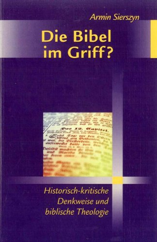Die Bibel im Griff?: Historisch-kritische Denkweise und biblische Theologie Religion & Esotericism