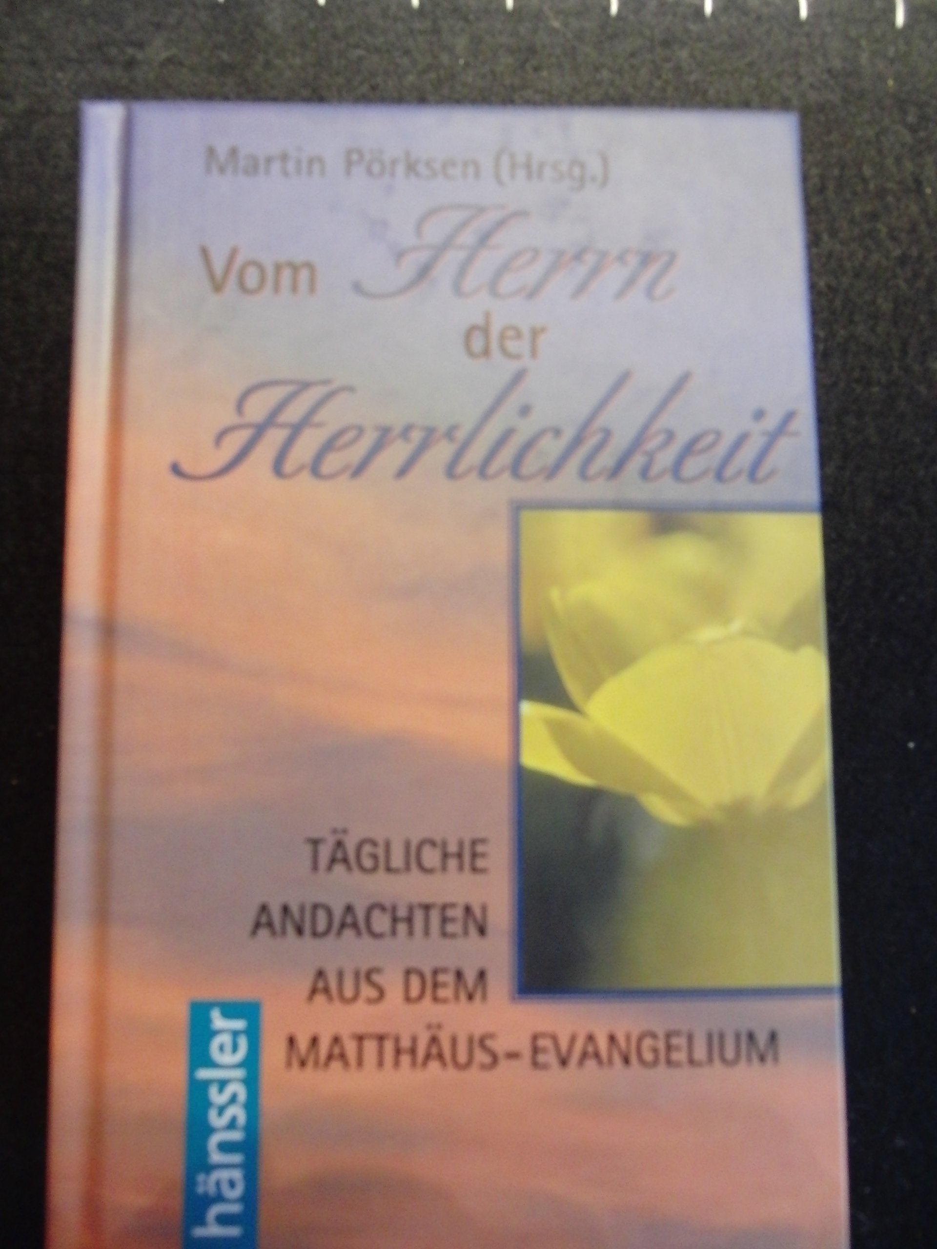 Vom Herrn der Herrlichkeit: Tägliche Andachten aus dem Matthäus-Evangelium Books