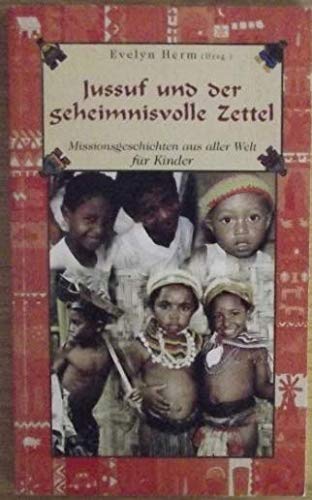 Jussuf und der geheimnisvolle Zettel: Missionsgeschichten aus aller Welt für Kinder Religion & Esotericism