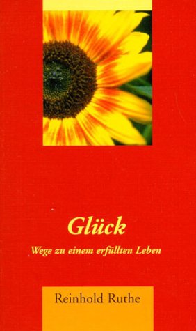 Glück: Wege zu einem erfüllten Leben Lifestyle