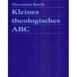 Kleines theologisches ABC: Eine Auslegung ausgewählter Begriffe der christlichen Theologie und Frömmigkeit Learning & Reference