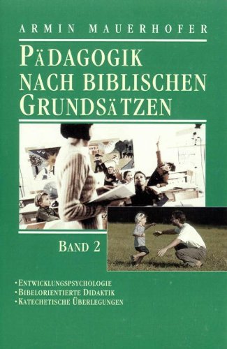 Pädagogik nach biblischen Grundsätzen, Bd. 2: Entwicklungspsychologie, bibelorientierte Didaktik und katechetische Überlegungen Second hand books on Religion & Esotericism