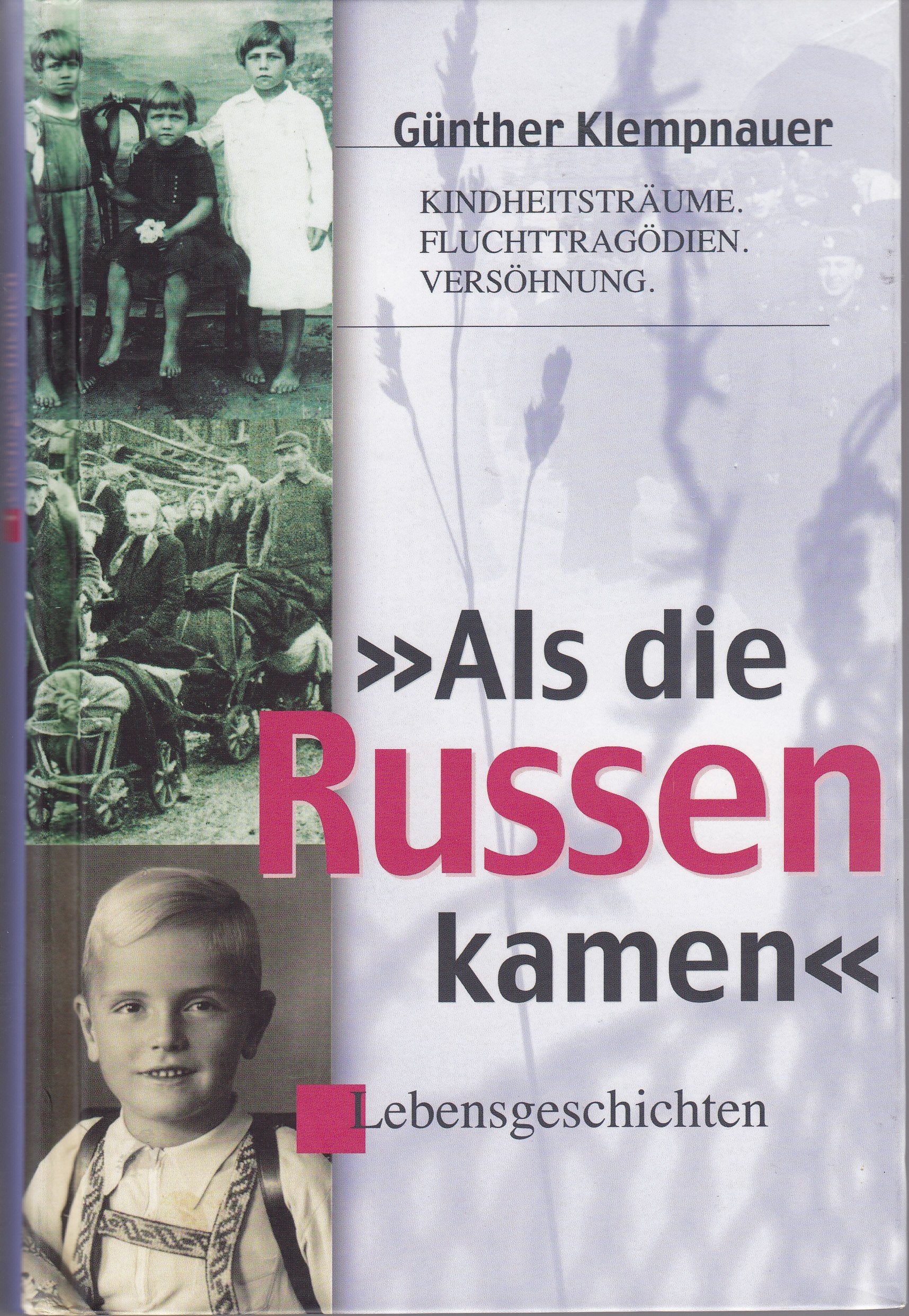 Als die Russen kamen: Kindheitsträume. Fluchttragödien. Versöhnung Politics & Society
