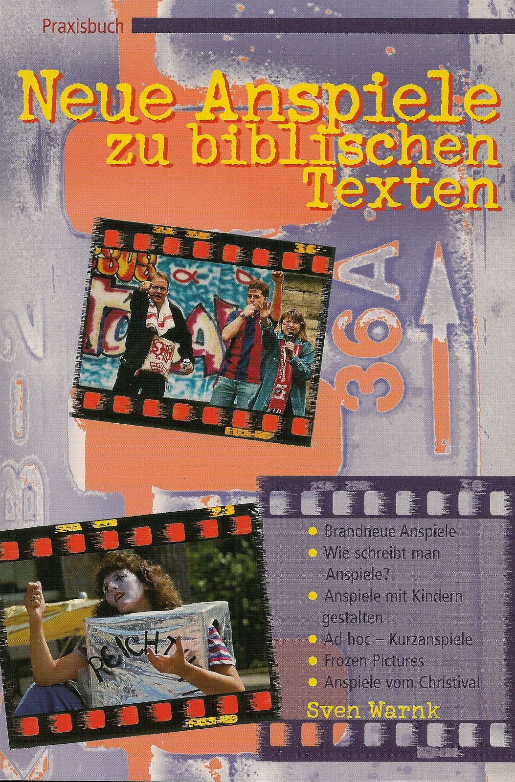 Praxisbuch Neue Anspiele zu biblischen Texten: Brandneue Anspiele - Wie schreibt man Anspiele - Anspiele mit Kindern gestalten Film, Art & Culture