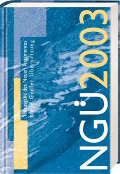 NGÜ 2003: 4 Evang., Apostelg., Römer., 1. Kor., Phil., 1. Thess., 1.+2. Tim., Hebr., 1.-3. Johannes, Offenbarung Religion & Esotericism