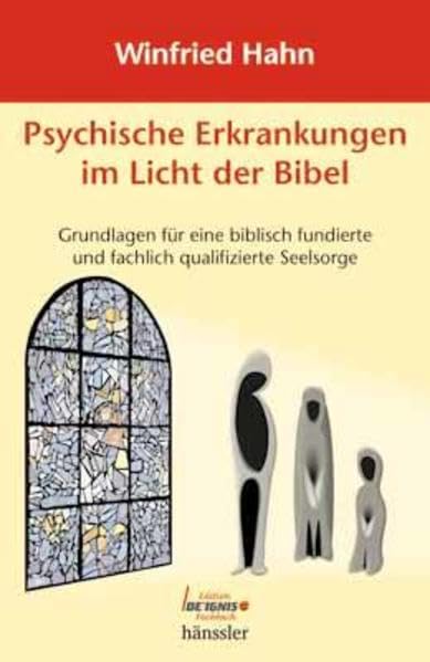 Psychische Erkrankungen im Licht der Bibel: Grundlagen für eine biblisch fundierte und fachlich qualifizierte Seelsorge Psychology