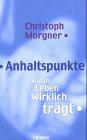 Anhaltspunkte: Was im Leben wirklich trägt Religion & Esotericism