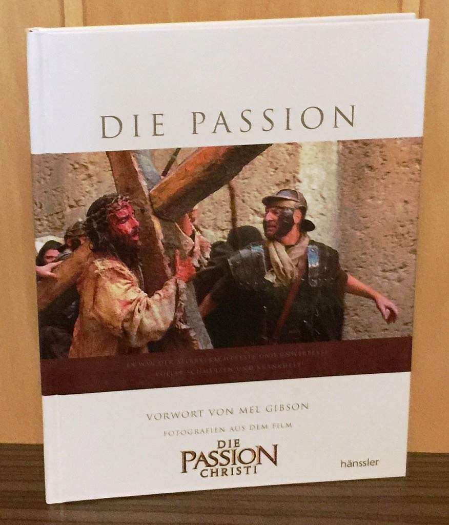 Die Passion: Vorwort von Mel Gibson - Fotografien aus dem Film "Die Passion Christi" Film, Art & Culture