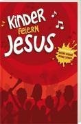 Kinder feiern Jesus: Nachfolgeband von "Meine Lieder, Deine Lieder" Religion & Esotericism
