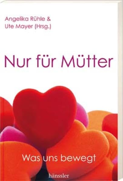 Nur für Mütter: Was uns bewegt Books