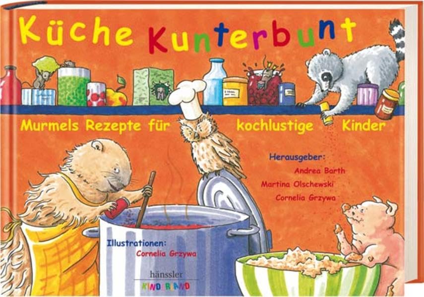 Küche kunterbunt: Murmels Rezepte für kochlustige Kinder Cooking & Enjoying