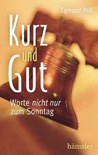 Kurz und Gut: Worte nicht nur zum Sonntag Religion & Esotericism